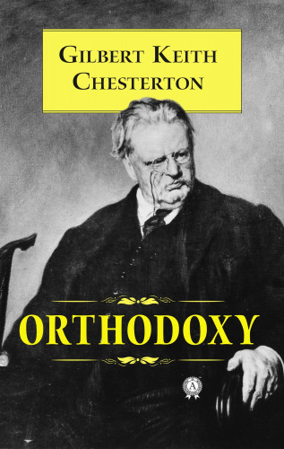Gilbert Keith Chesterton: Orthodoxy