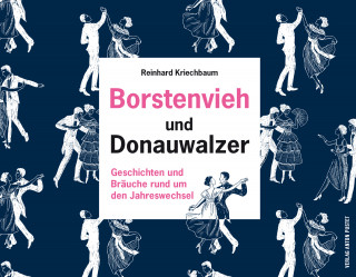 Reinhard Kriechbaum: Borstenvieh und Donauwalzer