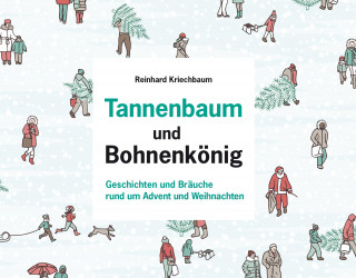 Reinhard Kriechbaum: Tannenbaum und Bohnenkönig