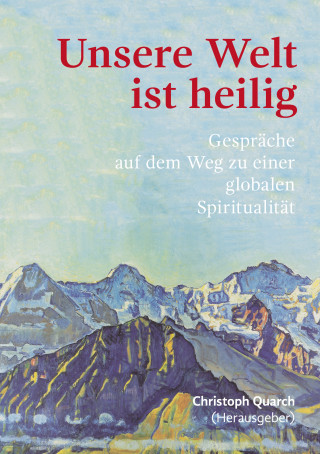 Christoph Quarch: Unsere Welt ist heilig