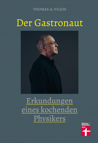 Thomas Vilgis: Der Gastronaut