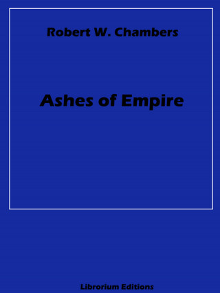 Robert W. Chambers: Ashes of Empire