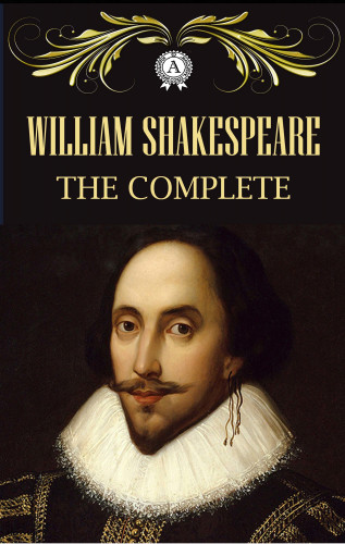 William Shakespeare: The Complete