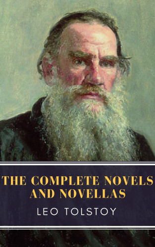 Leo Tolstoy, MyBooks Classics: Leo Tolstoy: The Complete Novels and Novellas
