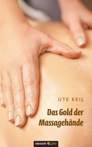 Ute Keil: Das Gold der Massagehände