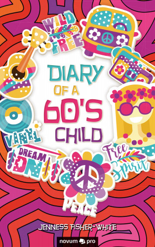 Jenness Fisher-White: Diary of a 60's Child