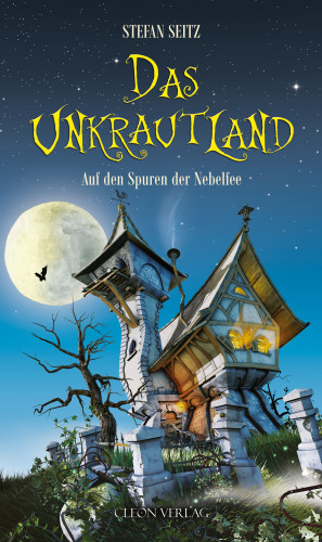 Stefan Seitz: Das Unkrautland - Band 1