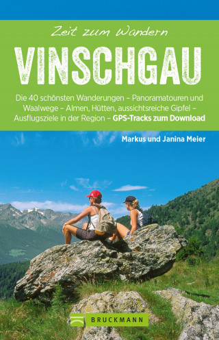 Markus Meier, Janina Meier: Bruckmann Wanderfürher: Zeit zum Wandern Vinschgau