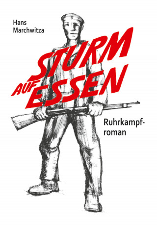 Hans Marchwitza: Sturm auf Essen