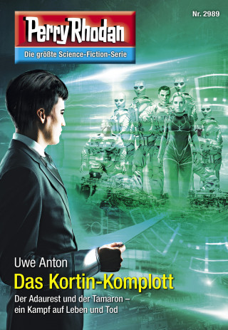 Uwe Anton: Perry Rhodan 2989: Das Kortin-Komplott