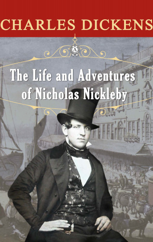 Charles Dickens: The Life and Adventures of Nicholas Nickleby