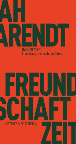 Hannah Arendt: Freundschaft in finsteren Zeiten
