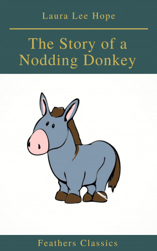 Laura Lee Hope, Feathers Classics: The Story of a Nodding Donkey (Feathers Classics)