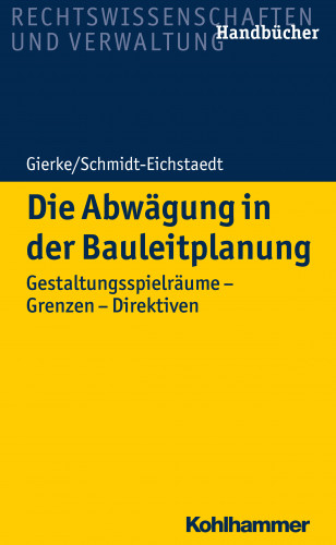 Hans-Georg Gierke, Gerd Schmidt-Eichstaedt: Die Abwägung in der Bauleitplanung
