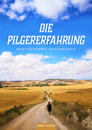 Uwe Lauer: Die Pilgererfahrung