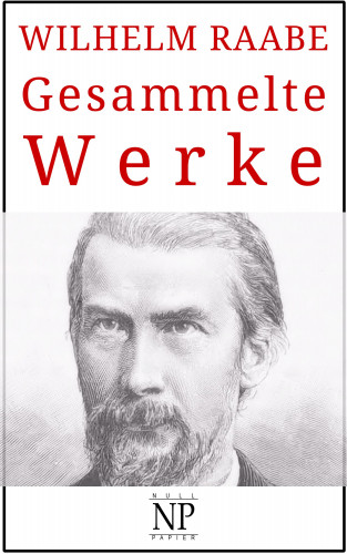 Wilhelm Raabe: Wilhelm Raabe – Gesammelte Werke