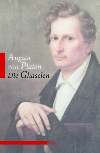 August von Platen: Die Ghaselen