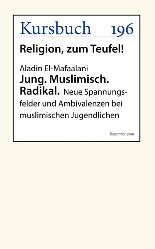 Aladin El-Mafaalani: Jung. Muslimisch. Radikal.