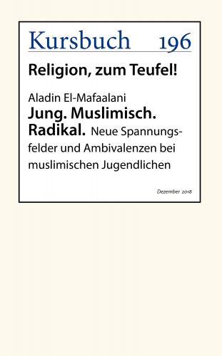 Aladin El-Mafaalani: Jung. Muslimisch. Radikal.