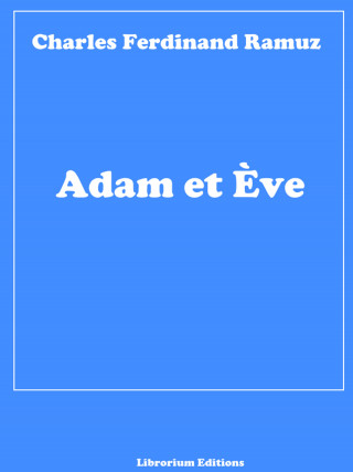 Charles Ferdinand Ramuz: Adam et Ève