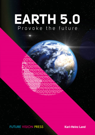 Karl-Heinz Land: Earth 5.0