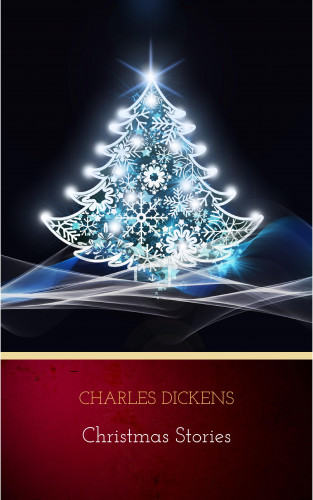 Charles Dickens: Christmas Stories