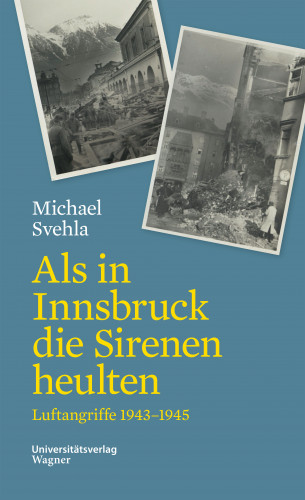 Michael Svehla: Als in Innsbruck die Sirenen heulten