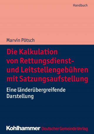 Marvin Pötsch: Die Kalkulation von Rettungsdienst- und Leitstellengebühren mit Satzungsaufstellung