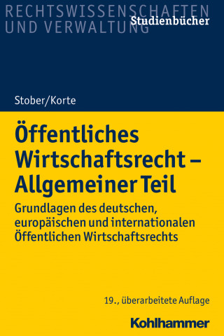 Rolf Stober, Stefan Korte: Öffentliches Wirtschaftsrecht - Allgemeiner Teil