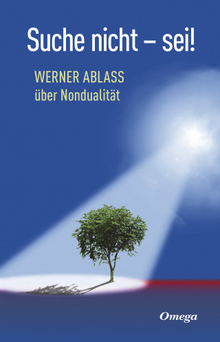 Werner Ablass: Suche nicht - sei!