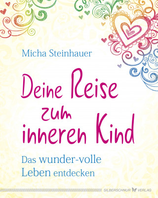 Micha Steinhauer: Deine Reise zum inneren Kind
