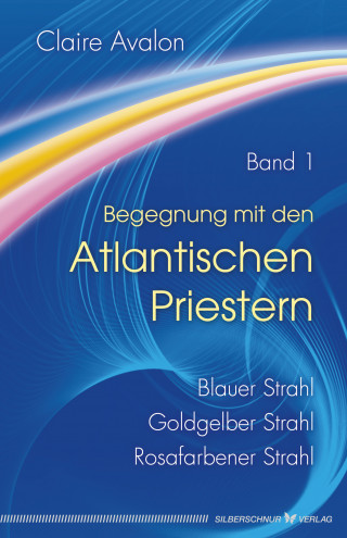 Claire Avalon: Begegnung mit den Atlantischen Priestern Band 1