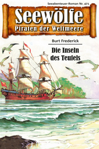 Burt Frederick: Seewölfe - Piraten der Weltmeere 471