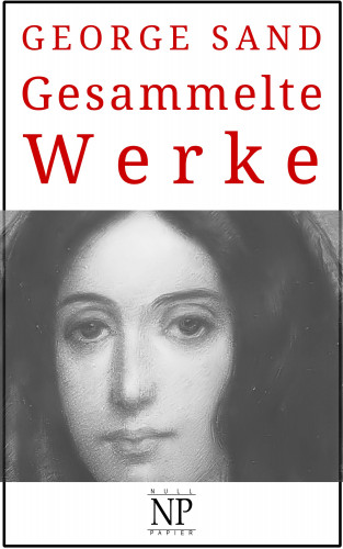 George Sand: George Sand – Gesammelte Werke