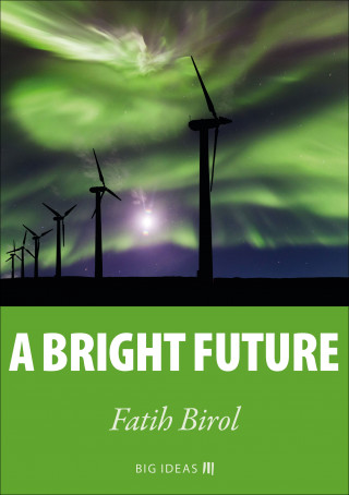 Fatih Birol: A bright future
