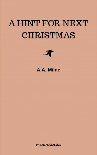 A.A. Milne: A Hint for Next Christmas