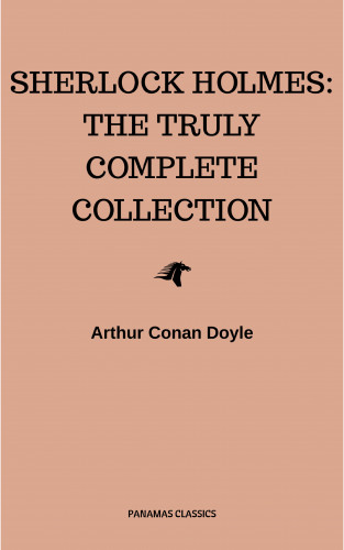 Arthur Conan Doyle: Sherlock Holmes: The Complete Collection