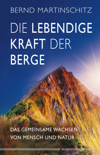 Bernd Martinschitz: Die lebendige Kraft der Berge