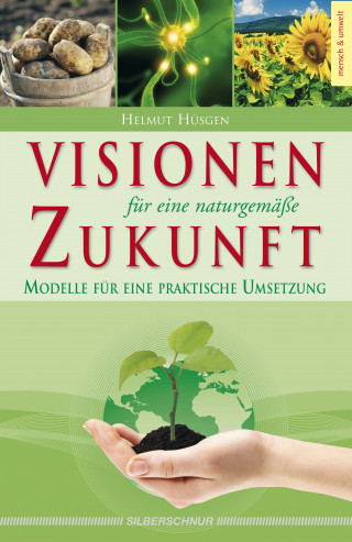 Helmut Hüsgen: Visionen für eine naturgemäße Zukunft
