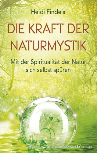 Heidi Findeis: Die Kraft der Naturmystik