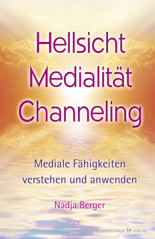 Nadja Berger: Hellsicht, Medialität, Channeling