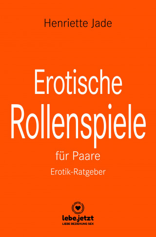 Henriette Jade: Erotische Rollenspiele für Paare | Erotischer Ratgeber