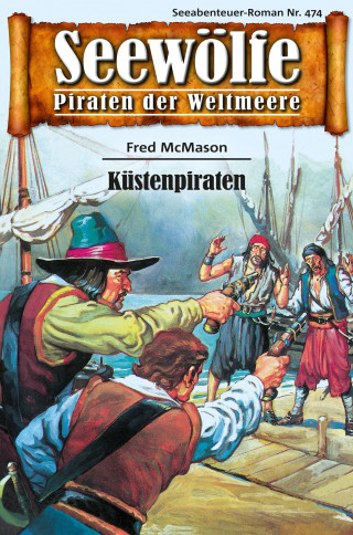 Fred McMason: Seewölfe - Piraten der Weltmeere 474