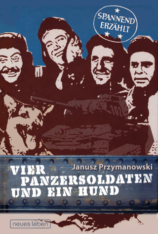 Janusz Przymanowski: Vier Panzersoldaten und ein Hund