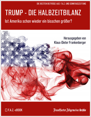 Frankfurter Allgemeine Archiv: Trump – Die Halbzeitbilanz