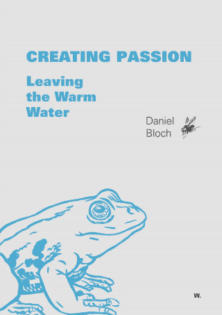 Daniel Bloch, Benjamin Güdel, Eva Zurbriggen: Creating Passion – Leaving the warm water