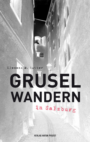 Clemens M. Hutter: Gruselwandern in Salzburg