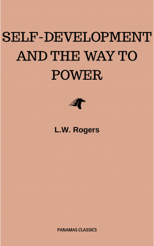 L.W. Rogers: Self-Development And The Way To Power