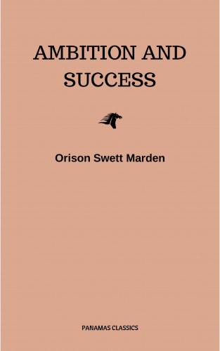 Orison Swett Marden: Ambition and Success