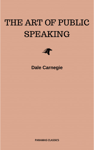 Dale Carnegie: The Art of Public Speaking